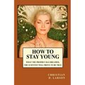 How to Stay Young - Paperback