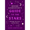 Madame Clairevoyant's Guide to the Stars: Astrology, Our Icons, and Our Selves - Paperback
