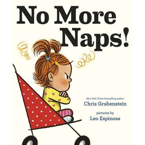No More Naps!: A Story for When You're Wide-Awake and Definitely Not Tired - Hardcover