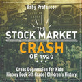 The Stock Market Crash of 1929 - Great Depression for Kids - History Book 5th Grade Children's History - Paperback