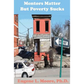 Mentors Matter But Poverty Sucks - Paperback