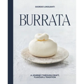 Burrata: A Journey Through Craft, Flavour & Tradition - Hardcover
