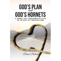 God's Plan and God's Hornets: A Journey That Transformed My Faith on the Path to a Threefold Cord - Paperback