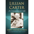 Lillian Carter: A Compassionate Life - Paperback