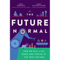 The Future Normal: How We Will Live, Work and Thrive in the Next Decade - Paperback