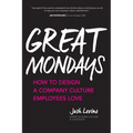 Great Mondays: How to Design a Company Culture Employees Love - Paperback