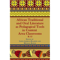 African Traditional and Oral Literature as Pedagogical Tools in Content Area Classrooms, K-12 - Paperback
