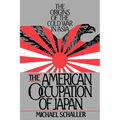 American Occupation of Japan: The Orgins of the Cold War in Asia - Paperback