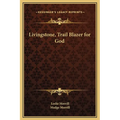Livingstone, Trail Blazer for God - Hardcover