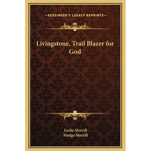 Livingstone, Trail Blazer for God - Hardcover