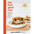 The Feel-Good Way: Simple Recipes for a Better Life - Hardcover
