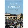 Run for the Border: Vice and Virtue in U.S.-Mexico Border Crossings - Hardcover