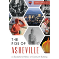 The Rise of Asheville: An Exceptional History of Community Building - Paperback
