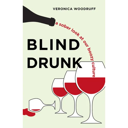 Blind Drunk: A Sober Look at Our Boozy Culture - Paperback