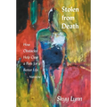 Stolen from Death: How Obstacles Help Clear a Path for a Better Life - Nietzsche - Hardcover
