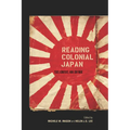 Reading Colonial Japan: Text, Context, and Critique - Paperback