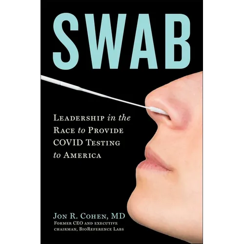 Swab: Leadership in the Race to Provide Covid Testing to America - Hardcover