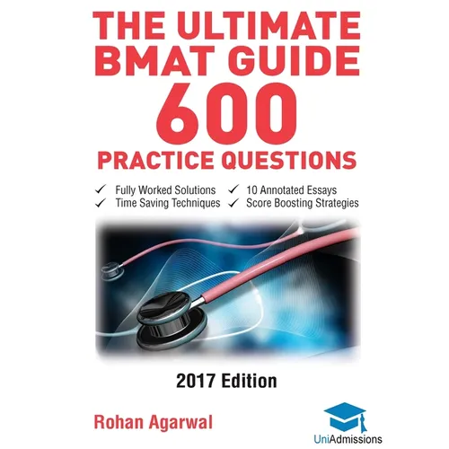 The Ultimate BMAT Guide - 600 Practice Questions: Fully Worked Solutions, Time Saving Techniques, Score Boosting Strategies, 10 Annotated Essays, 2017 - Paperback