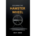 Escaping The Hamster Wheel: A Disruptive Approach to Solutioning Complex Business Problems - Paperback