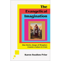 The Evangelical Imagination: How Stories, Images, and Metaphors Created a Culture in Crisis - Hardcover