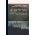 Official Report of the Owyhee Reconnoissance, Made by Lieut. Colonel C.S. Drew, 1st Oregon Cavalry, in the Summer of 1864, Pursuant to the Orders of B - Paperback