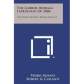 The Gabriel Moraga Expedition of 1806: The Diary of Fray Pedro Munoz - Paperback