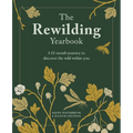 The Rewilding Yearbook: A 12-Month Journey to Discover the Wild Within You - Paperback