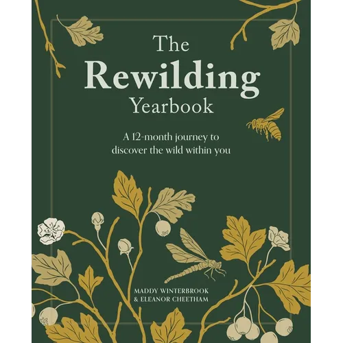 The Rewilding Yearbook: A 12-Month Journey to Discover the Wild Within You - Paperback