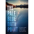 The Pale Blue Data Point: An Earth-Based Perspective on the Search for Alien Life - Hardcover