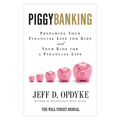 Piggybanking: Preparing Your Financial Life for Kids and Your Kids for a Financial Life - Paperback