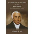The Romance of Teaching in the Wesleyan African Methodist Tradition - Paperback
