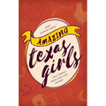 Amazing Texas Girls: True Stories from Lone Star History - Paperback