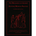 The Mechanics of Ancient Egyptian Magical Practice - Paperback