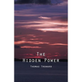 The Hidden Power: And Other Papers On Mental Science - Paperback