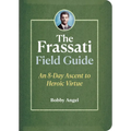 The Frassati Field Guide: An 8-Day Ascent to Heroic Virtue with Blessed Pier Giorgio Frassati - Paperback