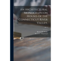 An Architectural Monograph on Houses of the Connecticut River Valley; No. 2 - Paperback