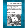 A Memorial Discourse on William Symmes, Esq.: Delivered at Andover and North Andover in the Winter of 1859-60. - Paperback