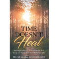 Time Doesn't Heal: Why High Achieving Widowed People Feel Stuck and How to Rebuild a Meaningful Life - Paperback
