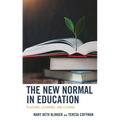 The New Normal in Education: Teaching, Learning, and Leading - Paperback
