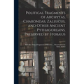 Political Fragments of Archytas, Charondas, Zaleucus, and Other Ancient Pythagoreans, Preserved by Stobæus; and Also, Ethical Fragments of Hierocles . - Paperback