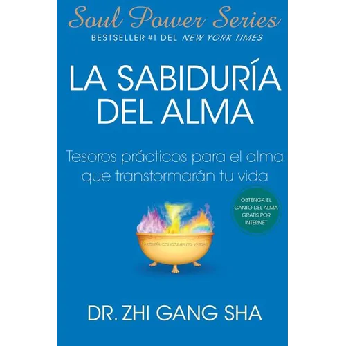 La Sabiduria del Alma: Tesoros Practicos Para El Alma Que Transformaran Su Vida - Paperback