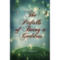 The Pitfalls of Being a Goddess - Paperback