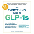 The Everything Guide to Glp-1s: Lose Weight, Build Healthy Eating Habits, and Achieve Lifelong Weight Management - Paperback