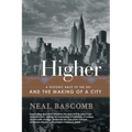 Higher: A Historic Race to the Sky and the Making of a City - Paperback