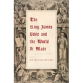 The King James Bible and the World It Made - Paperback