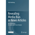 Revealing Media Bias in News Articles: Nlp Techniques for Automated Frame Analysis - Paperback