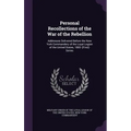 Personal Recollections of the War of the Rebellion: Addresses Delivered Before the New York Commandery of the Loyal Legion of the United States, 1883- - Hardcover