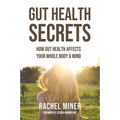 Gut Health Secrets: How Gut Health Affects Your Whole Body & Mind - Paperback