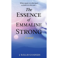 The Essence of Emmaline Strong - Hardcover