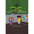 Lefty Lucy and Lefty Leo: Stories for Left Handed Children - Paperback